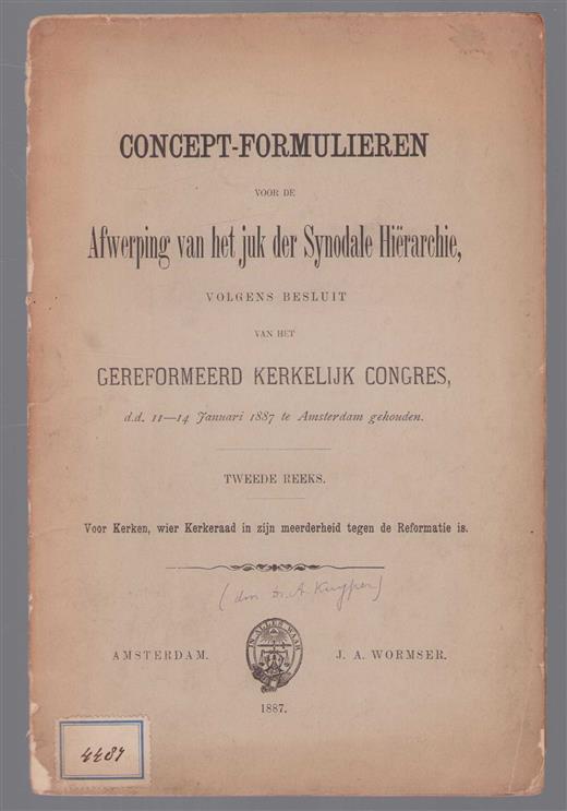 Concept-formulieren voor de afwerping van het juk der synodale hi�rarchie, volgens besluit van het Gereformeerd Kerkelijk Congres, d.d. 11-14 Januari 1887 te Amsterdam gehouden