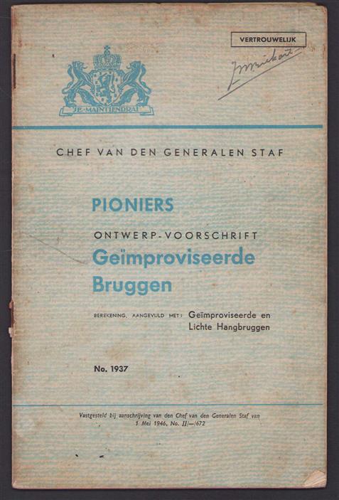 Geimproviseerde bruggen (pioniers) : berekening, aangevuld met geïmproviseerde en lichte hangbruggen : vastgesteld bij aanschrijving van den chef van den generalen staf van 1 mei 1946, no. II/-/672.