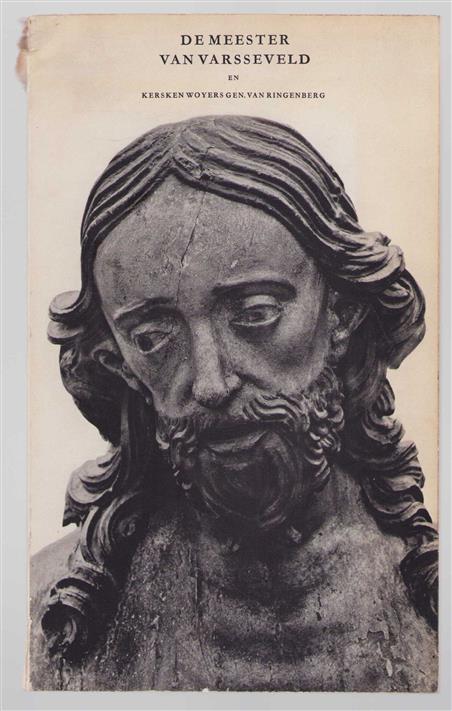 De Meester van Varsseveld ; Kersken Woyers gen. van Ringenberg, de meester, zijn werk en zijn atelier in Kalkar, een meester van de tweede generatie, twee beeldsnijders van de Nederrijn