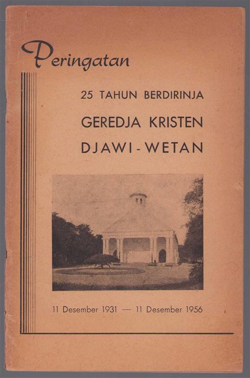 Peringatan 25 tahun berdirinja Geredja Kristen Djawi-Wetan, 11 Desember 1931 - 11 Desember 1956.  - Herdenking van de 25e verjaardag van de oprichting van Geredja Kristen Djawi-Wetan, 11 december 1931 - 11 december 1956.