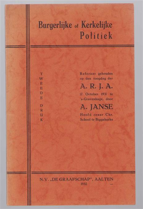 Burgerlijke of kerkelijke politiek, referaat gehouden op den toogdag der A.R.J.A. 17 October 1931, te 's Gravenhage