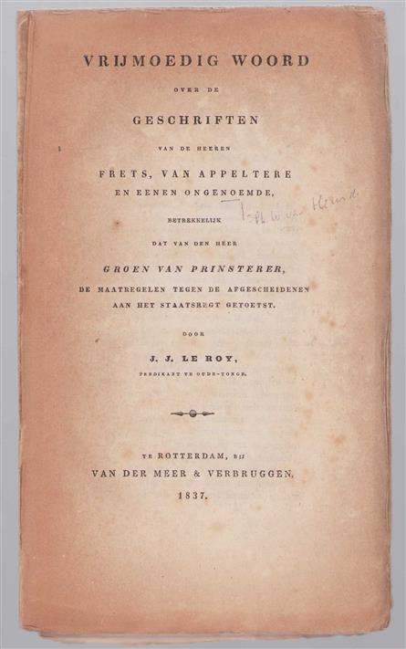 Vrijmoedig woord over de geschriften van de heeren Frets, Van Appeltere en eenen ongenoemde, betrekkelijk dat van den heer Groen van Prinsterer, 'De maatregelen tegen de Afgescheidenen aan het staatsregt getoetst'