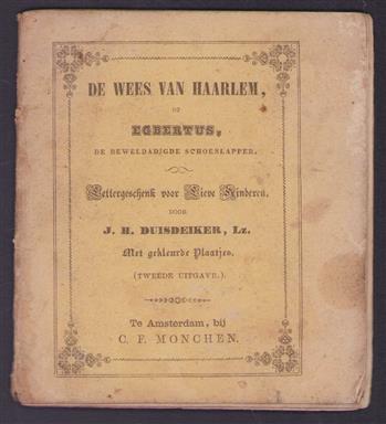 De wees van Haarlem, of Egbertus, de beweldadigde schoenlapper : Lettergeschenk voor lieve kinderen