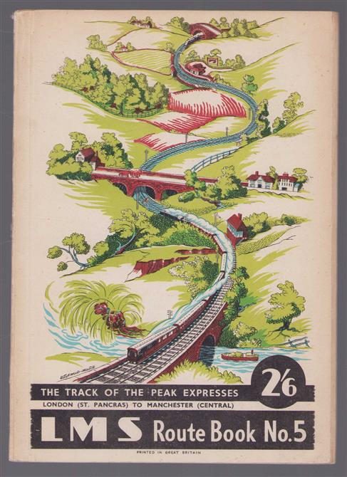 LMS route book no. 5 : the track of the Peak Expresses London (St. Pancras) to Manchester (Central).