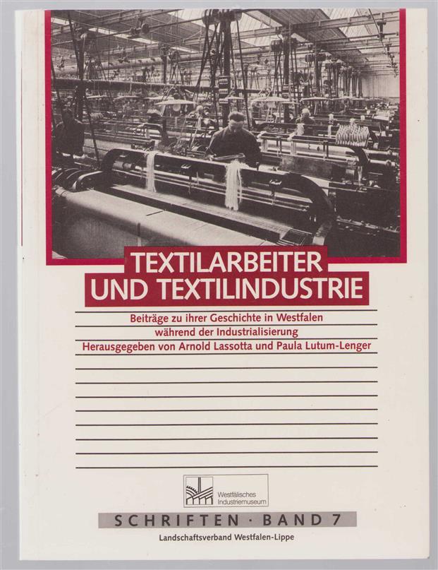 Textilarbeiter und Textilindustrie : Beitrage zu ihrer Geschichte in Westfalen während der Industrialisierung