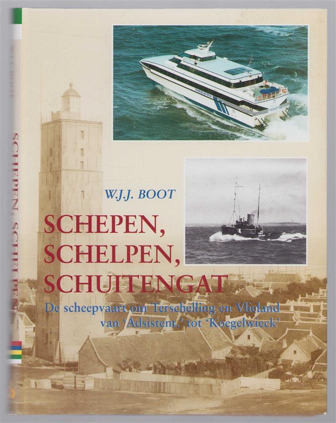 Schepen, schelpen, schuitengat : de scheepvaart om Terschelling en Vlieland van 'Adsistent' tot 'Koegelwieck'