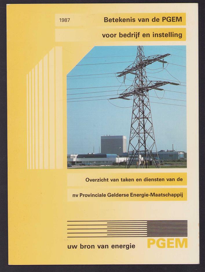 Betekenis van de PGEM voor bedrijf en instelling : overzicht van taken en diensten van de nv Provinciale Gelderse Energie-Maatschappij.