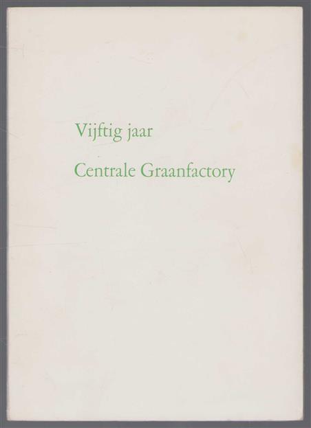 Vijftig jaar Centrale Graanfactory