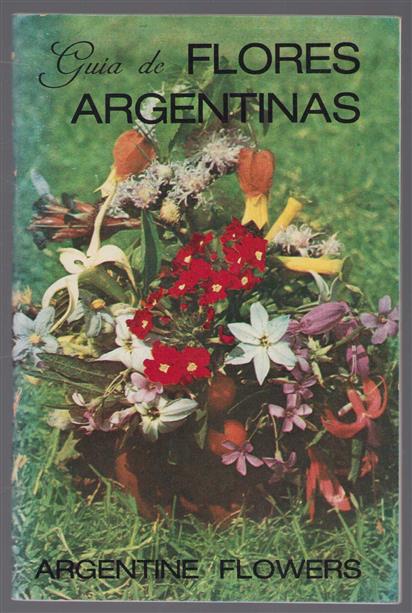Guia de flores argentinas = Argentine flowers