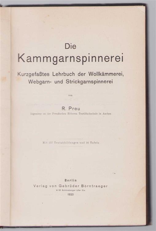 Die Kammgarnspinnerei : kurzgefasstes Lehrbuch der Wollkämmerei, webgarn- und Strickgarnspinnerei.