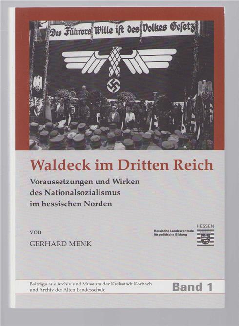 Waldeck im Dritten Reich : Voraussetzungen und Wirken des Nationalsozialismus im hessischen Norden