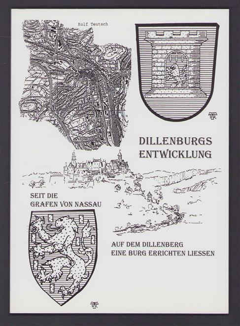 Dillenburgs Entwicklung seit die Grafen von Nassau auf dem Dillenberg eine Burg errichten lie�en