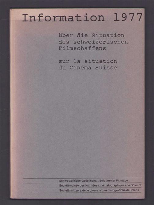 Information 1977 uber die Situation des schweizerischen Filmschaffens.