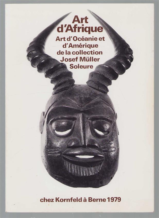 Art d'Afrique, art d'Océanie et d'Amérique de la collection Josef Müller, Soleure : vente aux enchères à Berne, le samedi 23 juin, à 10.30 et 14.15.