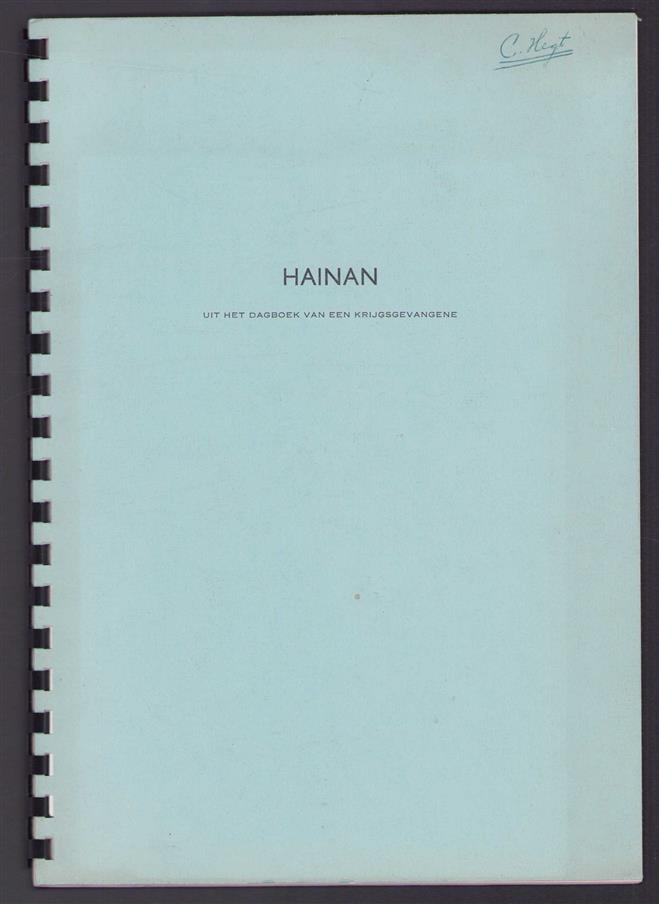 Hainan Uit het dagboek van een krijgsgevangene - Ter gelegenheid van de 10e HAINAN reunie gehouden te ede op 11 september 1971