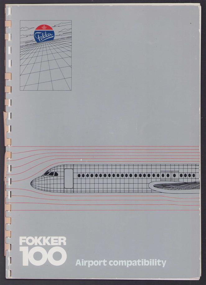 (BEDRIJF CATALOGUS - TRADE CATALOGUE) Fokker 100 - Airport Compatibility - = supplementary to the fokke 100 Aircraft overvieuw brochure ....