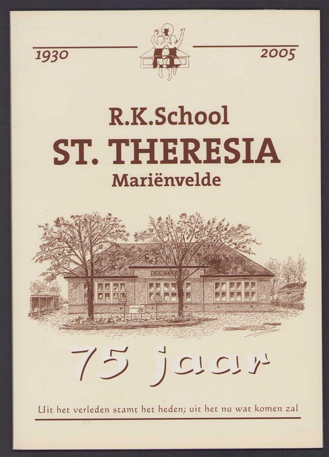 75 jaar R.K. School St Theresia Marienvelde , Uit het verleden stamt het heden . Uit het nu wat komenzal