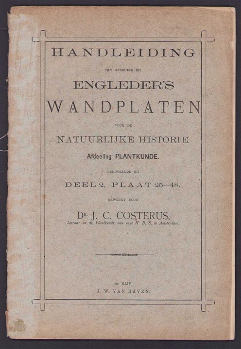 Handleiding ten gebruike bij Engleder's wandplaten voor de natuurlijke historie / Afdeeling plantkunde Dl. 2, Plaat 25-48 / bew. door J.C. Costerus.