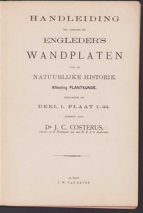 Handleiding ten gebruike bij Engleder's wandplaten voor de natuurlijke historie / Afdeeling plantkunde Dl. 1, Plaat 1-24 / bew. door J.C. Costerus.