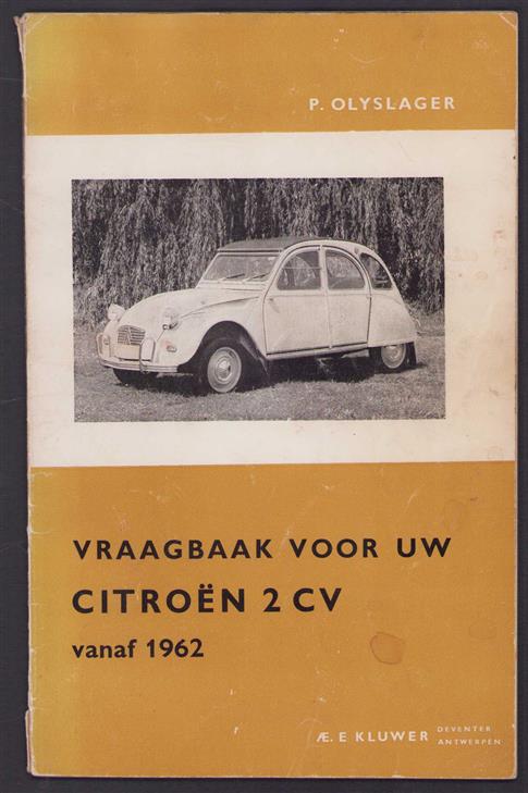 Vraagbaak voor uw Citroen 2 CV. Een complete handleiding vanaf 1962