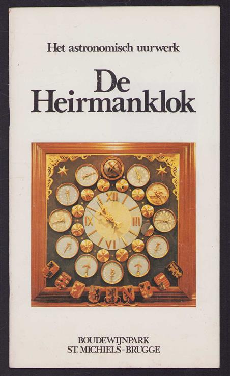 De Heirmanklok : het astronomisch uurwerk : Boudewijnpark, St. Michiels-Brugge