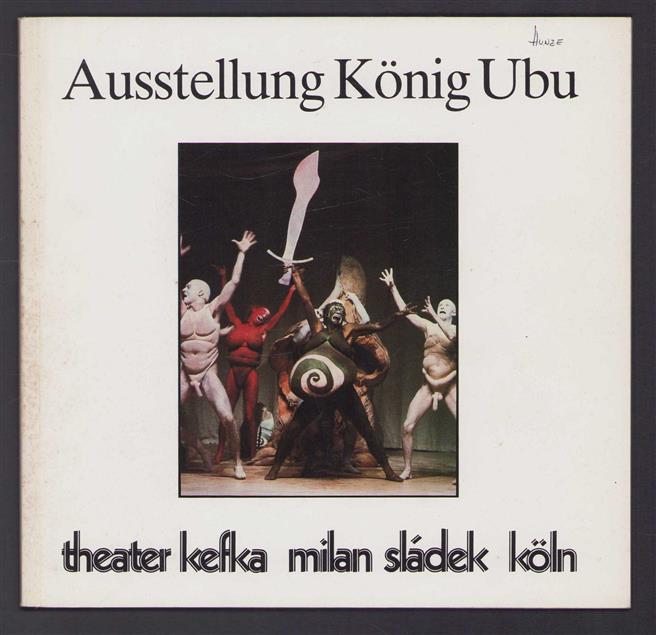 Ausstellung Konig Ubu : im Theater Kefka vom 9. bis 30. April 1986.