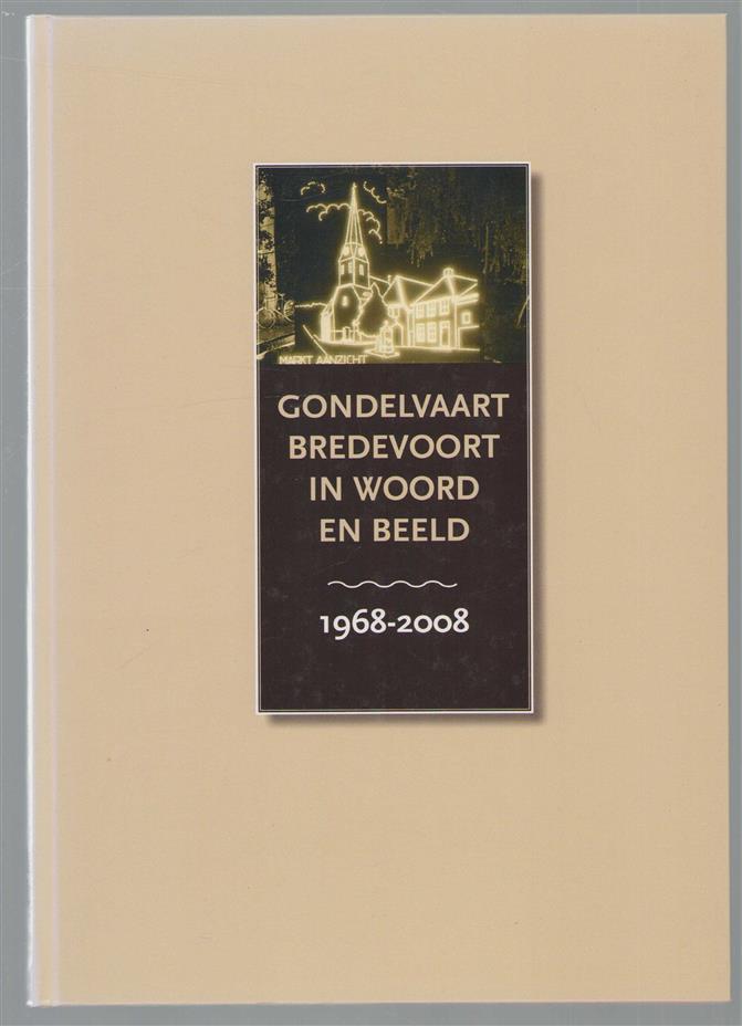 Gondelvaart Bredevoort in woord en beeld : 1968-2008
