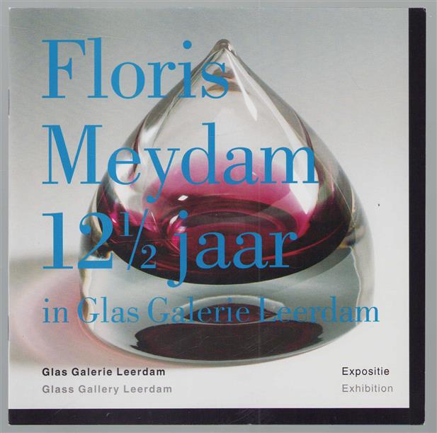 Floris Meydam 12 1/2 jaar in glas galerie Leerdam