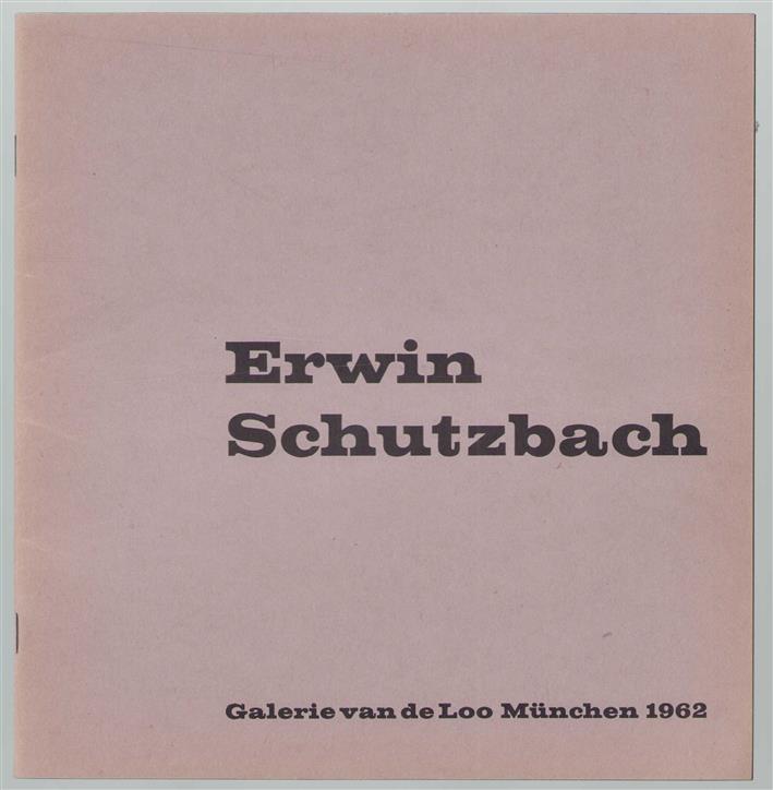 Erwin Schutzbach : Skulpturen ; [Ausstellung 2. Mai bis Mitte Juni 1962]
