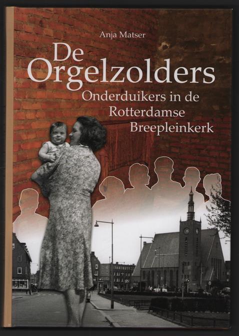 De orgelzolders : onderduikers in de Rotterdamse Breepleinkerk