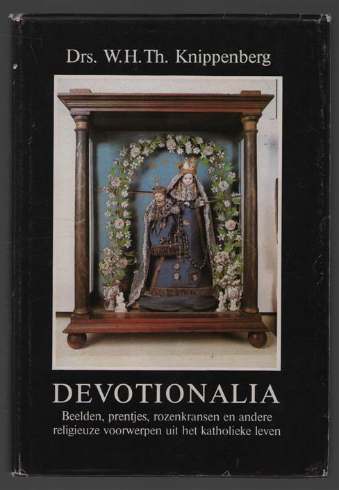 Dl. 1, Devotionalia : beelden, prentjes, rozenkransen en andere religieuze voorwerpen uit het katholieke leven