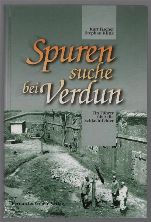 Spurensuche bei Verdun ein Fuhrer über die Schlachtfelder
