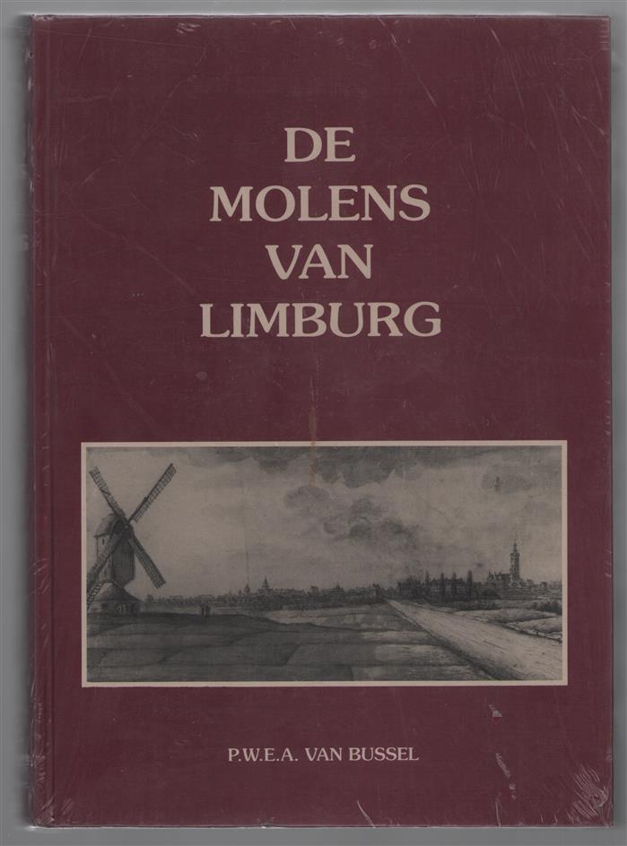De molens van Limburg : een inventarisatie van en een onderzoek naar de geschiedenis, de functies, de ontwikkeling en de achteruitgang van de Limburgse wind- en watermolens vanaf 1839