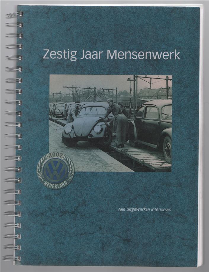 Zestig jaar mensenwerk, jubileumuitgave van Pon's Automobielhandel B.V. ter gelegenheid van 60 jaar Volkswagen-import, 1947-2007