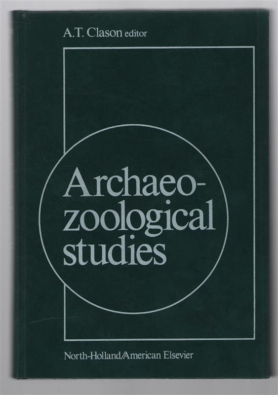 Archaeozoological studies, papers of the Archaeozoological Conference 1974, held at the Biologisch-Archaeologisch Instituut of the State University of Groningen