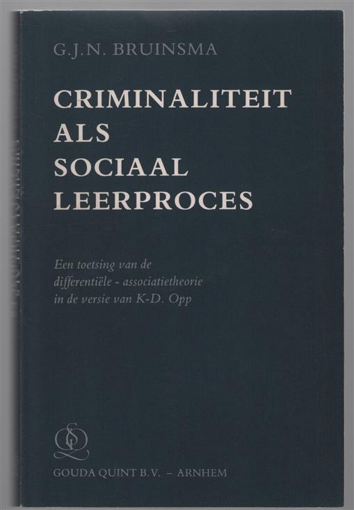 Criminaliteit als sociaal leerproces, een toetsing van de differenti�le-associatietheorie in de versie van K-D. Opp