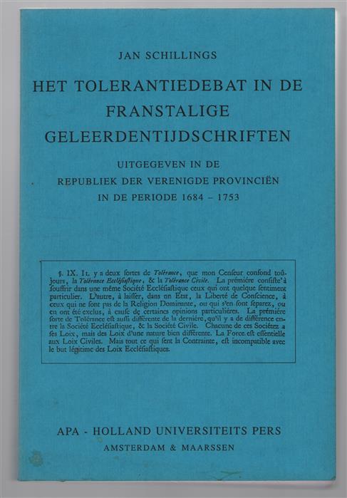 Het tolerantiedebat in de franstalige geleerdentijdschriften uitgegeven in de Republiek der Verenigde Provinciën in de periode 1684-1753