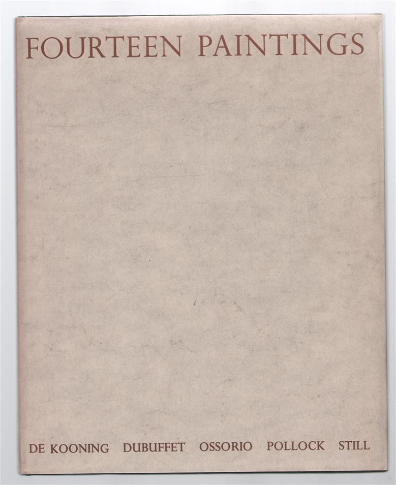 Fourteen paintings : De Kooning, Dubuffet, Ossorio, Pollock, Still