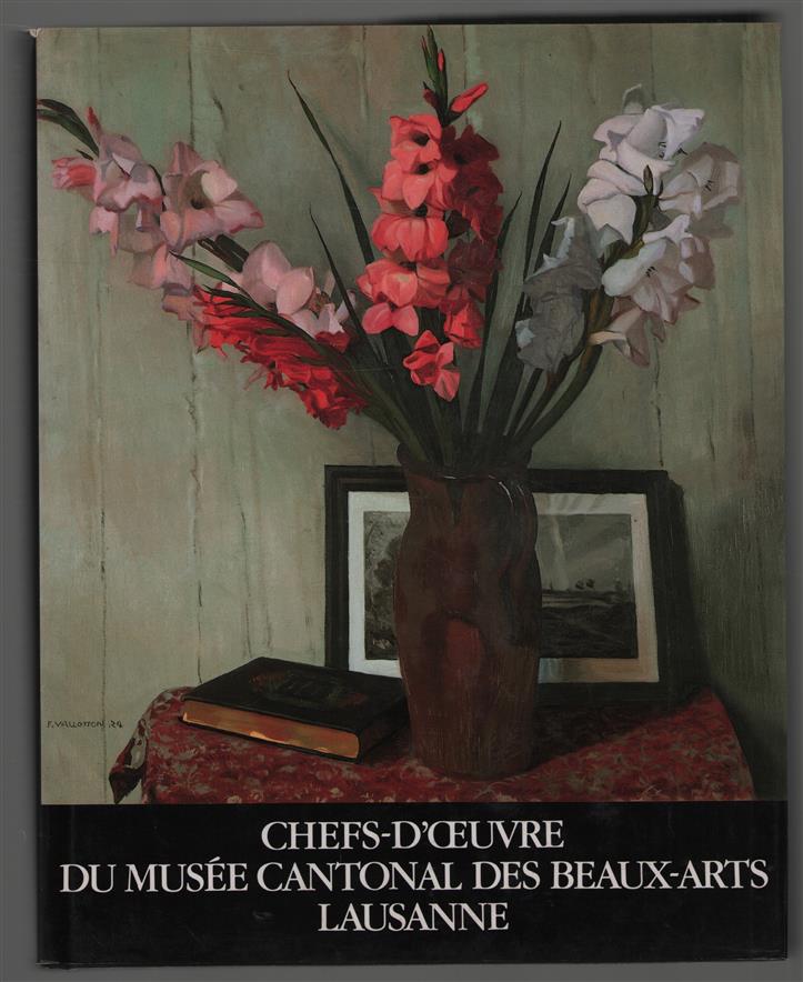 Chefs-doeuvre du Musee cantonal des Beaux-Arts Lausanne : regards sur 150 tableaux