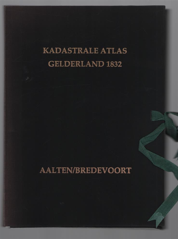 Kadastrale atlas Gelderland 1832. Aalten en Bredevoort : tekst en kadastrale gegevens