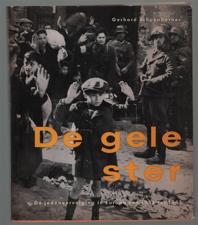 De gele ster : de jodenvervolging in Europa van 1933 tot 1945