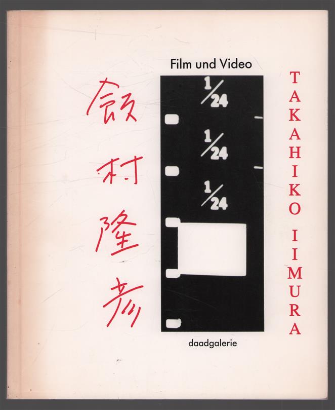 Takahiko Iimura : Film und Video : [Ausstellung], 10. bis 29. März 1992, Daadgalerie