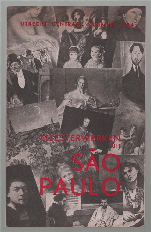 Meesterwerken uit Sao Paulo : tentoonstelling 6 Maart-2 Mei 1954