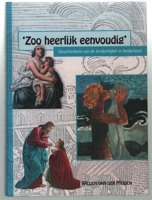 'Zoo heerlijk eenvoudig', geschiedenis van de kinderbijbel in Nederland