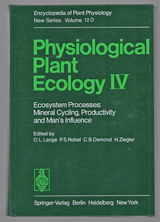 Physiological plant ecology / IV, Ecosystem processes ; mineral cycling, productivity and man's influence.