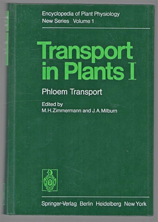 Transport in plants 1. Phloem transport / ed. by M. H. Zimmermann and J. A. Milburn. Contributors: M. J. P. Canny ...