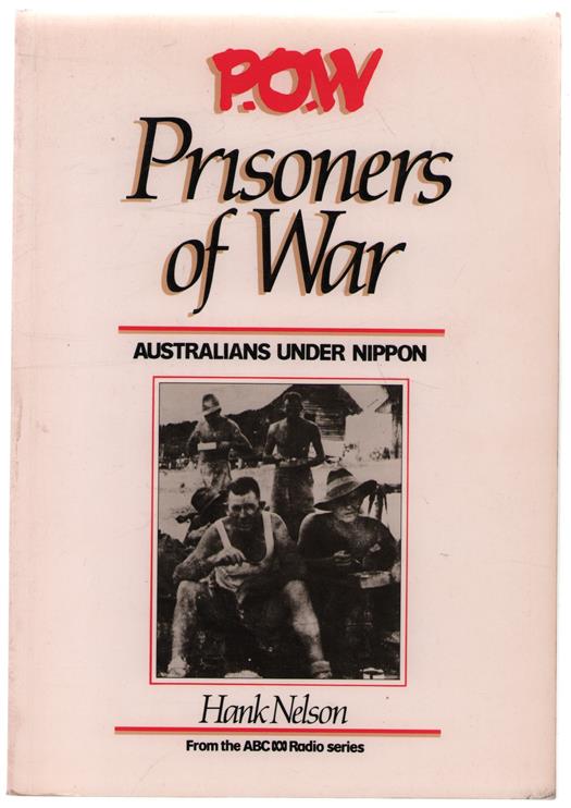 P.O.W. prisoner of war : Australians under Nippon