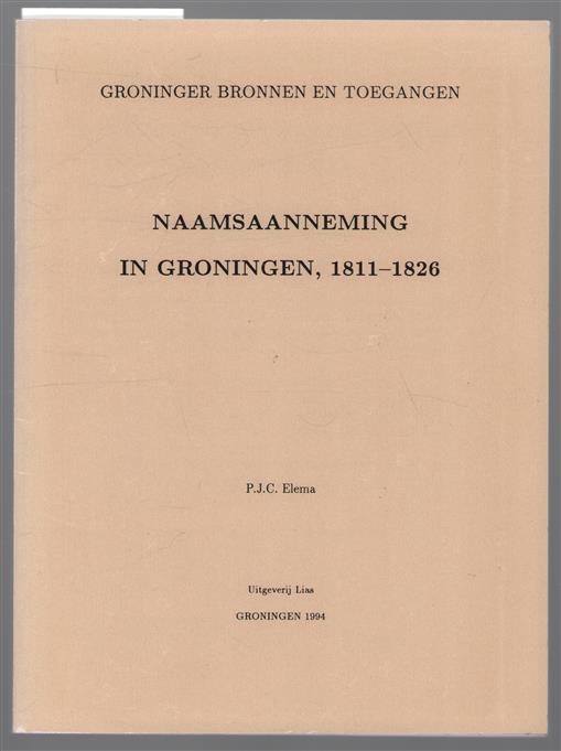 Naamsaanneming in Groningen, 1811-1826 : de registers van naamsaanneming van de provincie Groningen
