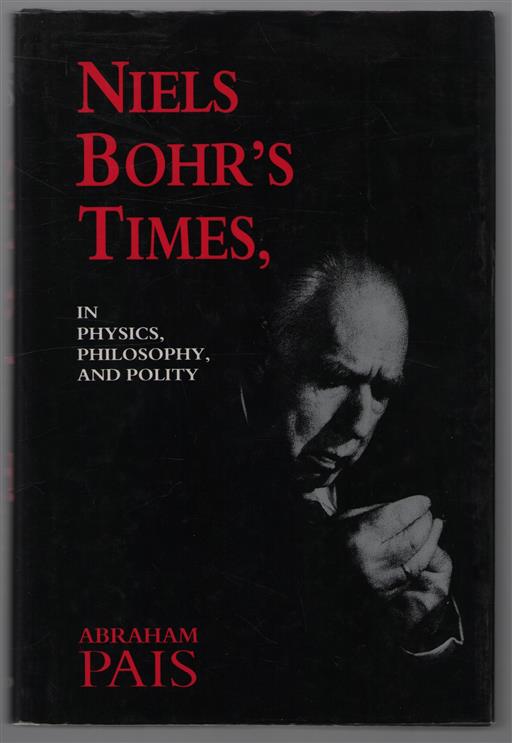 Niels Bohr's times, in physics, philosophy, and polity