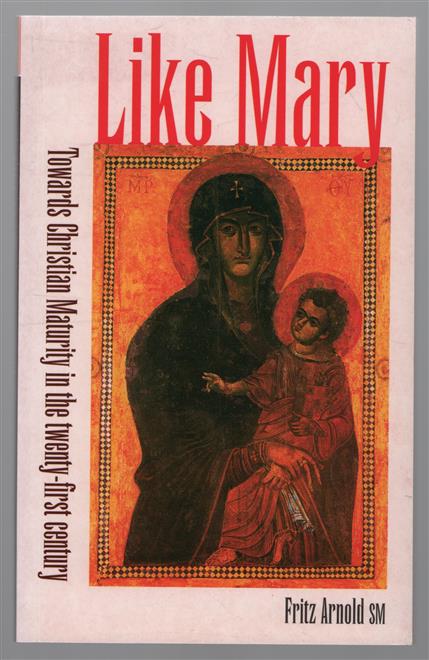 Like Mary : towards Christian maturity in the twenty-first century